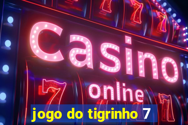 jogo do tigrinho 7